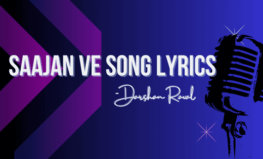 Saajan Ve Song Lyrics